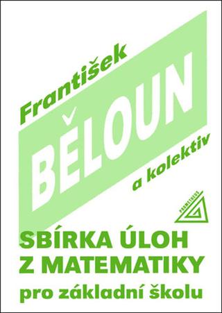 Kniha: Sbírka úloh z matematiky pro základní školu - František Běloun