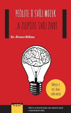 Kniha: Pečujte o svůj mozek - ...a zlepšíte svůj život - Álvaro Bilbao