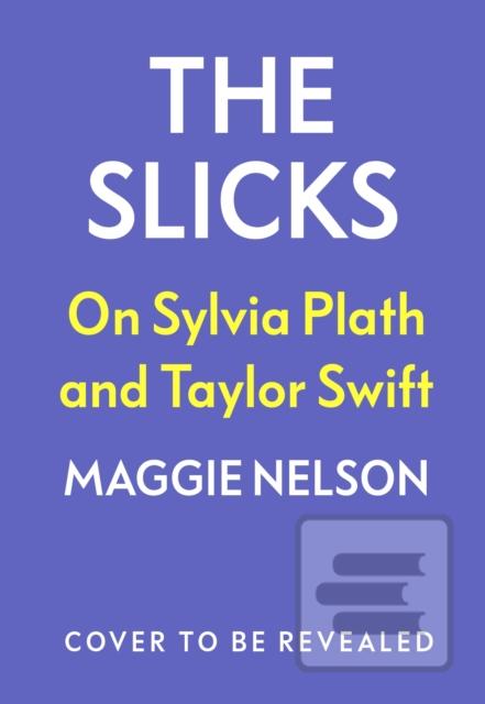 The Slicks (Maggie Nelson)