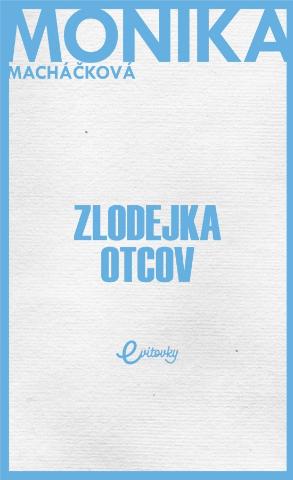 Kniha: Zlodejka otcov - 1. vydanie - Monika Macháčková