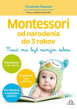 Kniha: Montessori od narodenia do 3 rokov - Nauč ma byť samým sebou - Charlotte Poussin