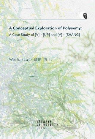 Kniha: A Conceptual Exploration of Polysemy: A Case Study of [V] – [UP] and [V] – [SHANG] - A Case Study of [V]  [UP] and [V]  [SHANG] - 1. vydanie - Lu Wei-Iun