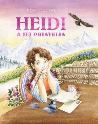 Kniha: Heidi a jej priatelia - Johanna Spyriová