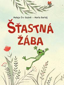 Kniha: Šťastná žába - Mateja Črv Sužnik