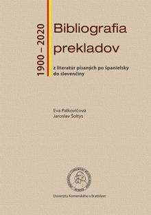 Kniha: Bibliografia prekladov z literatúr písaných po španielsky do slovenčiny (1900 - 2020) - Eva Palkovičová
