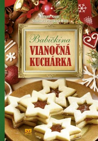 Kniha: Babičkina vianočná kuchárka - 1. vydanie - Stanislava Preclíková Wűrfl, Renato Magát
