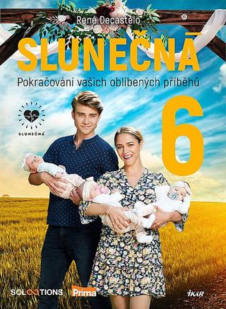 Kniha: Slunečná 6 - Pokračování vašich oblíbených příběhů - Pokračování vašich oblíbených příběhů - 1. vydanie - René Decastelo