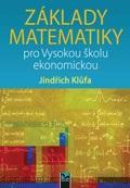 Kniha: Základy matematiky pro Vysokou školu ekonomickou - 1. vydanie - Jindřich Klůfa