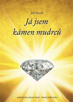 Kniha: Já jsem kámen mudrců - Jiří Vacek