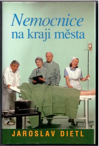Kniha: Nemocnice na kraji města (antikvariát) - Jaroslav Dietl