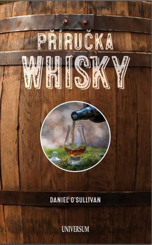 Kniha: Příručka whiskey - Základní průvodce po světě whiskey - 1. vydanie - Daniel O´Sullivan