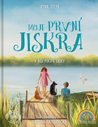 Kniha: Moje první jiskra - V říši pocitů lásky - 1. vydanie - Iryna Zelyk