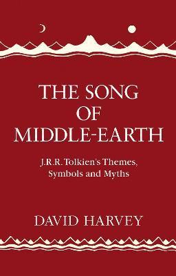 Kniha: The Song of Middle-earth: J. R. R. Tolkien´s Themes, Symbols and Myths - 1. vydanie - David Harvey