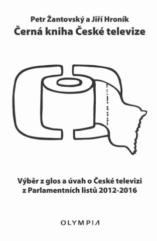 Kniha: Černá kniha České televize - Výběr z glos a úvah o České televizi z Parlamentních listů 2012-2016 - Výběr z glos a úvah o České televizi z Parlamentních listů 2012-2016 - 1. vydanie - Petr Žantovský, Jiří Hroník