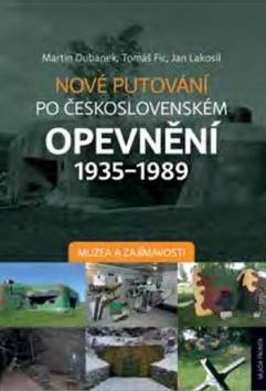 Kniha: Nové putování po československém opevnění 1935–1989 - Muzea a zajímavosti - 2. vydanie - Martin Dubánek