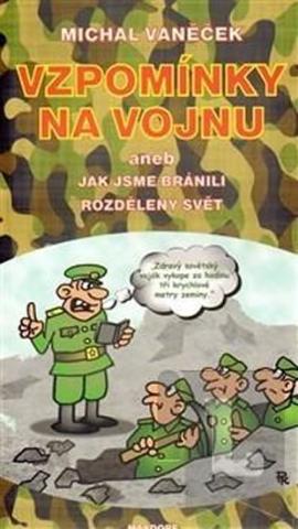 Kniha: Vzpomínky na vojnu aneb jak jsme bránili rozdělený svět - 1. vydanie - Michal Vaněček