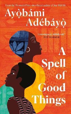 Kniha: A Spell of Good Things - 1. vydanie - Ayobami Adebayo