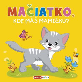 Kniha: Mačiatko, kde máš mamičku? - 1. vydanie