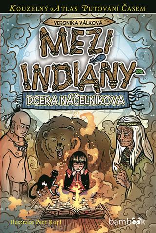 Kniha: Mezi indiány - Dcera náčelníkova - 1. vydanie - Veronika Válková