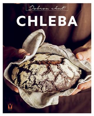 Kniha: Chleba - Dobrou chuť! - 1. vydanie - kolektiv