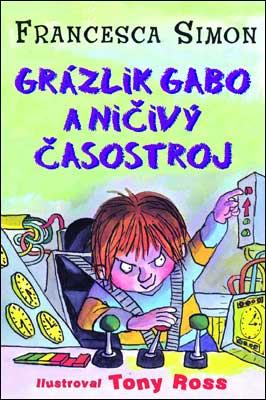 Kniha: Grázlik Gabo a ničivý časostroj - Francesca Simon