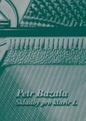 Kniha: Skladby pro klavír I - Petr Bazala