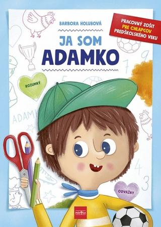 Kniha: Ja som Adamko - Rozumný - 1. vydanie - Barbora Holubová