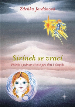 Kniha: Sirínek se vrací - Příběh o jednom životě pro děti i dospělé - 1. vydanie - Zdeňka Jordánová