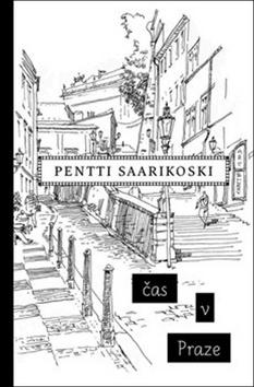 Kniha: Čas v Praze - Pentti Saarikoski; Lenka Fárová