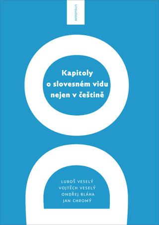 Kniha: Kapitoly o slovesném vidu nejen v češtině - 1. vydanie - Luboš Veselý
