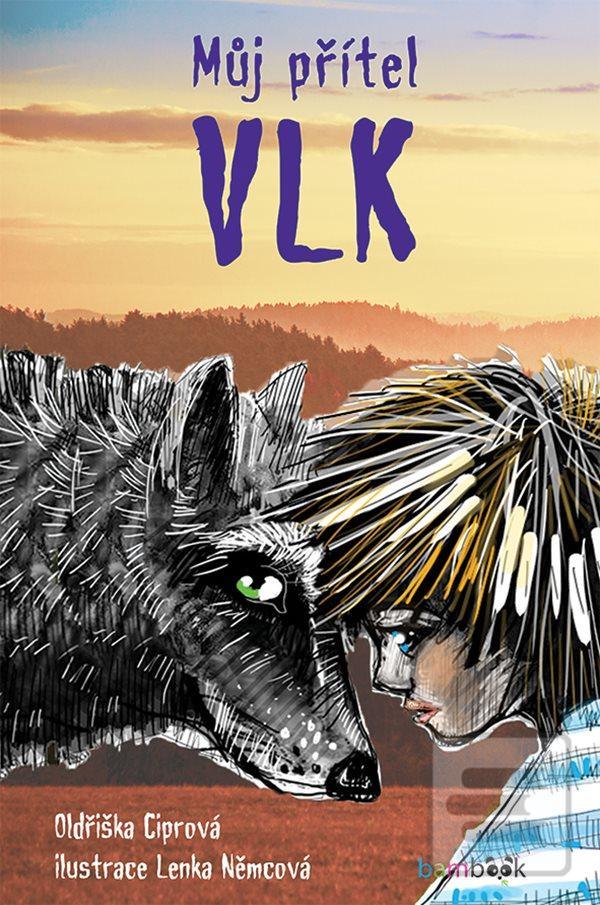 Kniha: Můj přítel vlk - 1. vydanie - Oldřiška Ciprová; Lenka Němcová