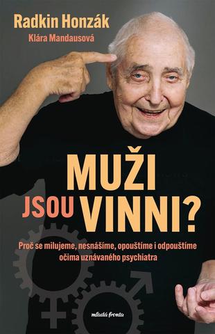 Kniha: Muži jsou vinni? - Proč se milujeme, nesnášíme, opouštíme i odpouštíme očima uznávaného psychiatra - 1. vydanie - Klára Mandausová, Radkin Honzák