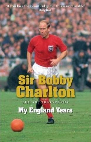 Kniha: My England Years : The Autobiography - 1. vydanie - Bobby Charlton