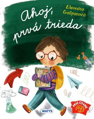 Kniha: Ahoj, prvá trieda - 1. vydanie - Eleonóra Gašparová