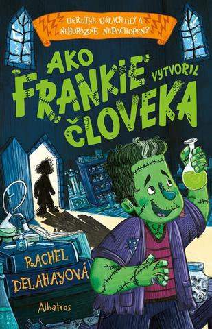 Kniha: Ako Frankie vytvoril človeka - 1. vydanie - Rachel Delahayeová