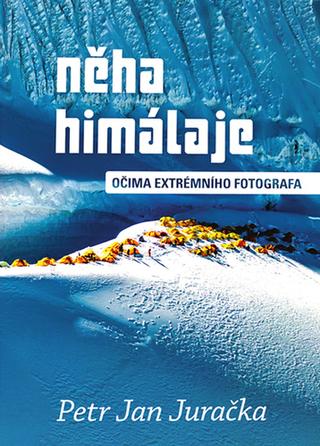 Kniha: Něha Himálaje - Očima extrémního fotografa - 1. vydanie - Petr Jan Juračka
