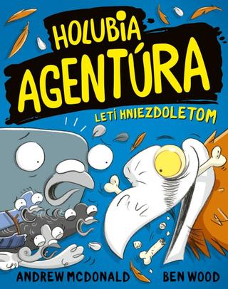 Kniha: Holubia agentúra letí hniezdoletom - Holubia agentúra 3 - 1. vydanie - Andrew McDonald, Ben Wood