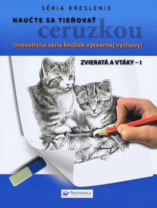 Kniha: Naučte sa tieňovať ceruzkou - Zvieratá a vtáky I. - inovatívna séria knižiek výtvarnej výchovy