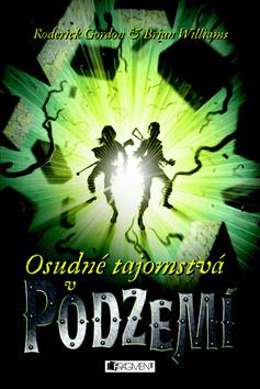 Kniha: Osudné tajomstvá v Podzemí - Podzemie 6 - Brian Williams, Roderick Gordon