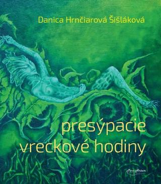 Kniha: Presýpacie vreckové hodiny - 1. vydanie - Danica Hrnčiarová - Šišláková