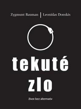 Kniha: Tekuté zlo - život bez alternativ - Zygmunt Bauman