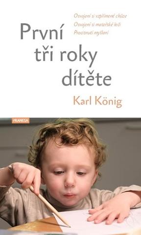 Kniha : První tři roky dítěte - Osvojení si vzpř - Osvojení si vzpřímené chůze, osvojení si mateřské řeči, procitnutí myšlení - 1. vydanie