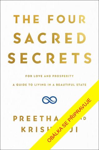 Kniha: Čtyři posvátná tajemství - Pro lásku a prosperitu. Jak žít v krásném stavu - 1. vydanie - Preethaji