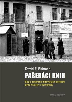 Kniha: Pašeráci knih - Boj o záchranu židovských pokladů před nacisty a komunisty - David E. Fishman