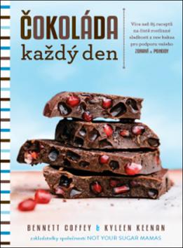 Kniha: Čokoláda každý den - Více než 85 rostlinných receptů na kakaové pochoutky, které zlepší vaši pohodu - Bennett Coffey; Kyleen Keenan