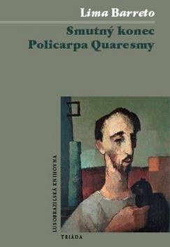 Kniha: Smutný konec Policarpa Quaresmy - 1. vydanie - Lima Barreto