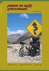 Kniha: Pohled do duše cyklotrempa - Uruguay, Argentina, Chile - Antonín Červený