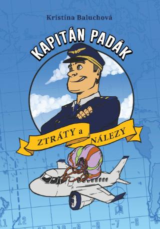 Kniha: Kapitán Padák - Ztráty a nálezy - 1. vydanie - Kristína Baluchová
