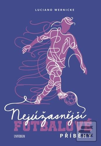 Nejúžasnější fotbalové p… (Luciano Wernicke)