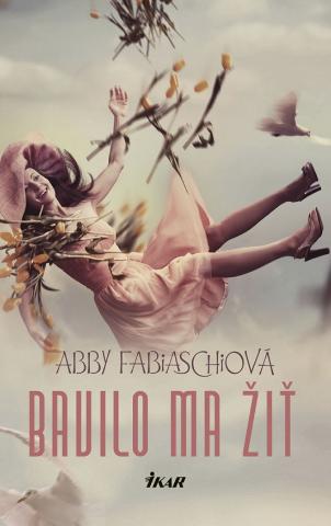 Kniha: Bavilo ma žiť - 1. vydanie - Abby Fabiaschiová